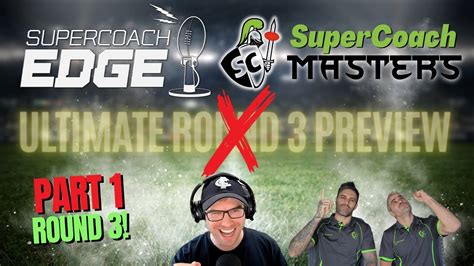 SuperCoach Edge X SC Masters Ultimate Collab Part 1 Of 2 YouTube