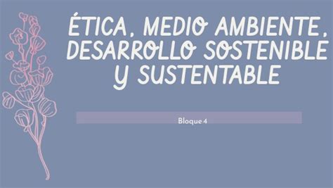 Etica Medio Ambiente Desarrollo Sostenible Y Sustentable