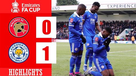 Walsall V Leicester City Key Moments Fourth Round Emirates Fa Cup 2022 23 Youtube