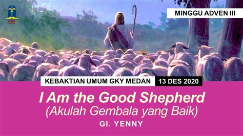 IDN 中文 Kebaktian Umum 2 13 Desember 2020 I Am The Good Shepherd