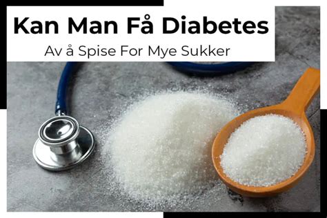 Kan man få diabetes av å spise for mye sukker kjaptforklart