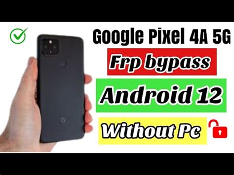 Google Pixel 4A 5G Frp Bypass All Google Pixel Android 12 Frp Bypass