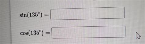 Solved sin(135°)=cos(135°)= | Chegg.com