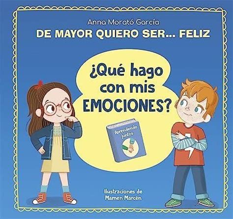 De Mayor Quiero Ser Feliz Que Hago Con Mis Emociones Literatura