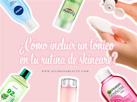 Cómo incluir un tónico en tu rutina de skincare All Skins Beauty