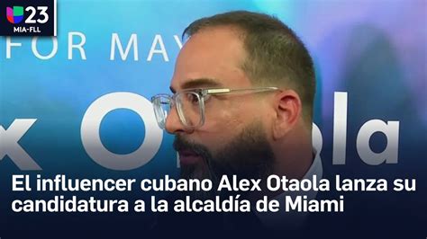 El Influencer Cubano Alex Otaola Lanza Su Candidatura A La Alcald A De