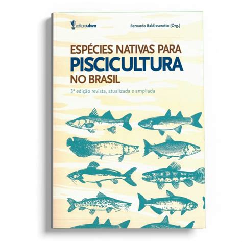 Espécies Pativas para Piscicultura no Brasil 3ed Livraria Funep