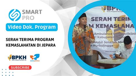 Video Dokumentasi Serah Terima Program Kemaslahatan Di Jepara Youtube