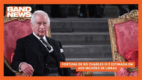 Fortuna De Rei Charles Iii Estimada Em Milh Es De Libras