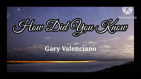 How Did You Know Gary Valenciano Lyricslyricsvids Youtube