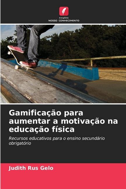 Gamificação para aumentar a motivação na educação física Paperback