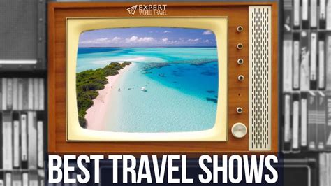 The Best Travel Shows Of All Time (TV, Netflix, Amazon Prime & More) ⋆ Expert World Travel