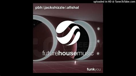 Pbh Jack Shizzle X Afishal Funk You Original Mix Youtube