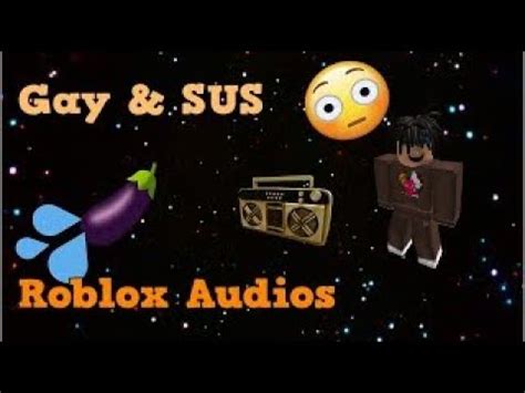 WORKING GAY AND SUS ROBLOX BYPASSED IDS AUDIOS CODES LOUD AND NEW UNLEAKED YouTube