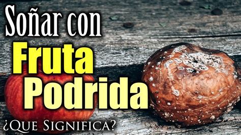 Soñar con fruta podrida Diccionario de Sueños