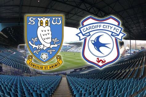 Sheffield Wednesday V Cardiff City Live Kick Off Time Team News And