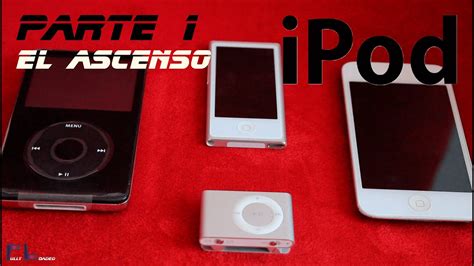 La Historia y Evolución del iPod El Ascenso YouTube