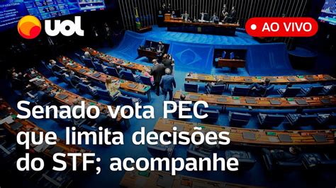 🔴 Senado Ao Vivo Parlamentares Votam Pec Que Limita Decisões Do Stf