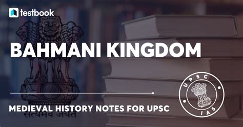 Bahmani Kingdom - Origin, Major Rulers & Administration | UPSC