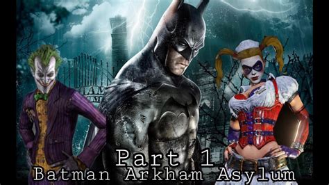 Batman Arkham Asylum Part 1 “welcome To The Madhouse Batman” Youtube