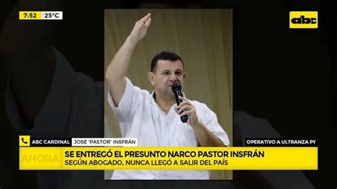 A Ultranza se entregó el presunto narco pastor José Insfrán ABC