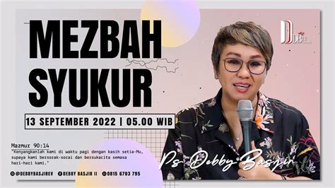 Mezbah Syukur Pagi Selasa 13 09 22 Pk 05 00 Wib Debby Basjir