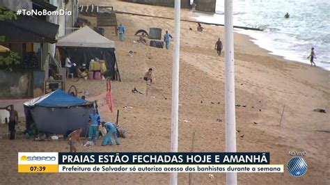 Bom Dia S Bado Rede Bahia Praias De Salvador Ficam Fechadas Durante