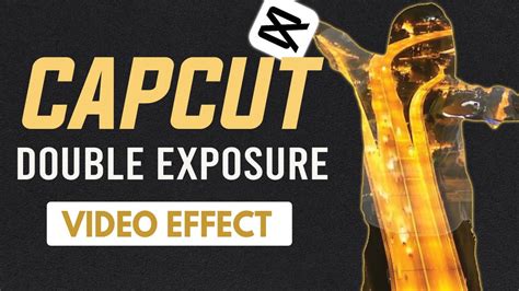 Capcut Double Exposure Video Effect Tutorial Easy And Quick