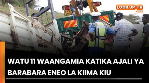 Watu Waangamia Katika Ajali Ya Barabara Eneo La Kiima Kiu Youtube