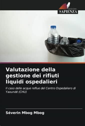 Valutazione Della Gestione Dei Rifiuti Liquidi Ospedalieri Il Caso