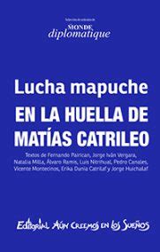 LUCHA MAPUCHE EN LA HUELLA DE MATÍAS CATRILEO EDICIÓN DIGITAL Le