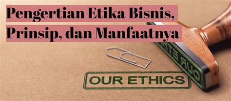 Prinsip Etika Bisnis Dan Manfaatnya Bukareview