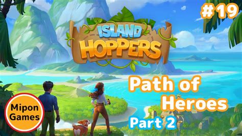 Island Hoppers 19 Path Of Heroes 英雄の道 Part2 Island Questaway Youtube