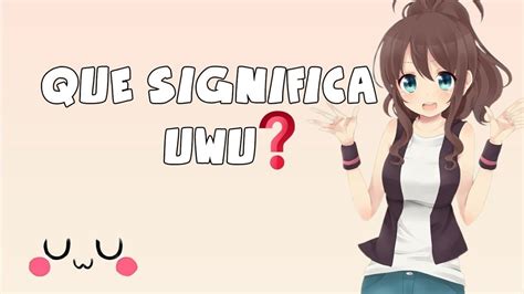 Cosa Significa Uwu Quando Te Lo Scrivono In Chat