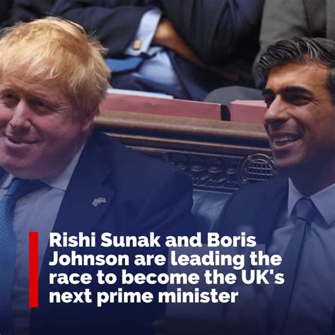 Rishi Sunak And Boris Johnson Are Leading The Race To Become The Uks