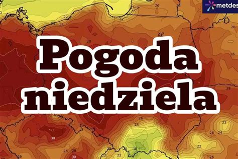 Pogoda Na Niedziel Lipca Gor Cy Dzie W Polsce Czy Pojawi Si