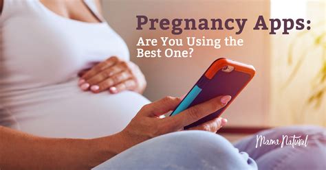 Pregnancy Apps Are You Using The Best One Mama Natural