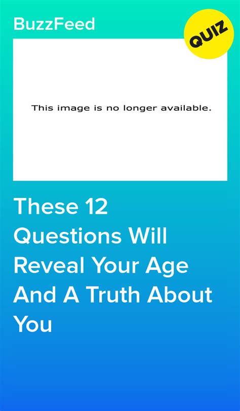 These 12 Questions Will Reveal Your Age And A Truth About You