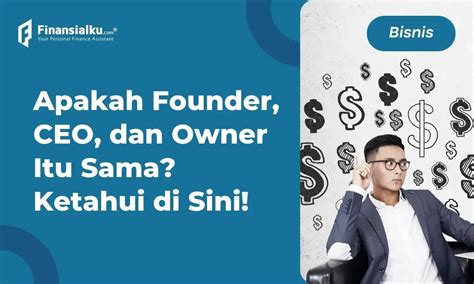 Apa Bedanya Founder Dengan CEO Dan Owner Founder Owner Mi Pro Co Uk