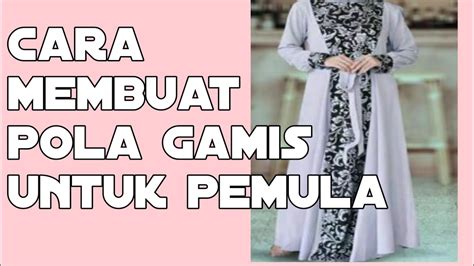 Cara Membuat Pola Gamis Gamis Dewasa YouTube