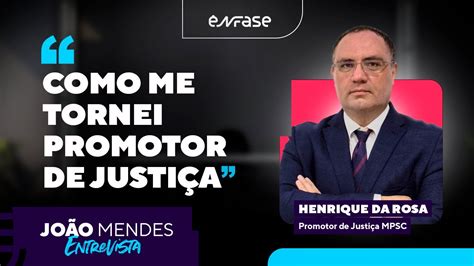 Como Me Tornei Promotor De Justi A Jm Entrevista Henrique Da Rosa