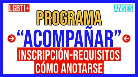 Mi Anses PLAN ACOMPAÑAR 2021 Requisitos Inscripción y COMO Anotarse