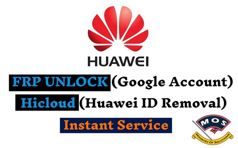 Huawei FRP Removal Huawei ID Removal Instant Service