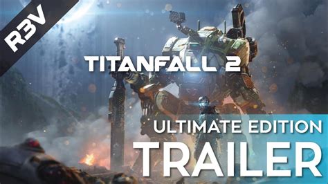 Titanfall 2 Ultimate Edition Trailer R3v Gaming Youtube