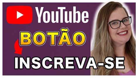 Como Colocar O Inscreva Se Nos V Deos Do Youtube Passo A Passo