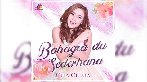 Cita Citata Bahagia Itu Sederhana Official Lyric Video Youtube