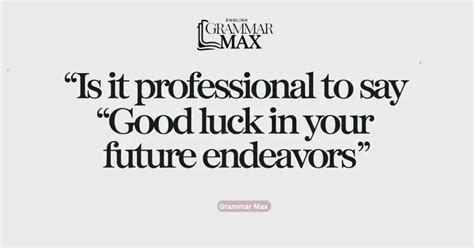 Other Ways To Say Good Luck In Your Future Endeavors