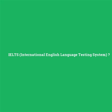 Ielts International English Language Testing System Ne Demek