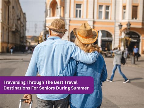 Traversing Through The Best Travel Destinations For Seniors During