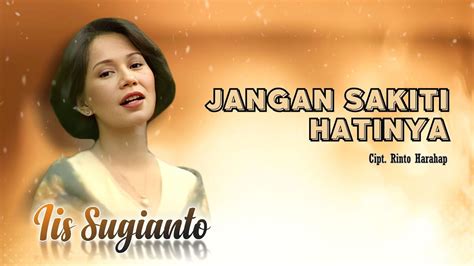 Iis Sugianto Jangan Sakiti Hatinya Official Music Video Youtube Music